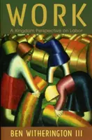 Dielo: Kresťanský kostol sv: Kráľovský pohľad na prácu - Work: A Kingdom Perspective on Labor