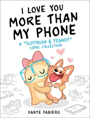 Milujem ťa viac ako svoj telefón, 2: Komiksová zbierka Slothilda a Peanut - I Love You More Than My Phone, 2: A Slothilda & Peanut Comic Collection