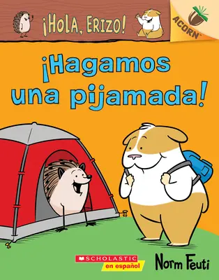 Hola, Erizo! 2: Hagamos Una Pijamada! (Poďme spať!): Un Libro de la Serie Acorn - Hola, Erizo! 2: Hagamos Una Pijamada! (Let's Have a Sleepover!): Un Libro de la Serie Acorn