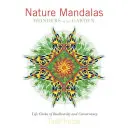 Prírodné mandaly Zázraky záhrady: Životné kruhy biodiverzity a ochrany prírody - Nature Mandalas Wonders of the Garden: Life Circles of Biodiversity and Conservancy
