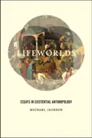 Životné svety: Eseje z existenciálnej antropológie - Lifeworlds: Essays in Existential Anthropology
