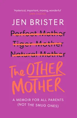 Druhá matka: Spomienky pre všetkých rodičov (nie pre tých samoľúbych) - The Other Mother: A Memoir for All Parents (Not the Smug Ones)