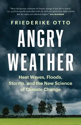 Zlé počasie: Vlny horúčav, povodne, búrky a nová veda o klimatických zmenách - Angry Weather: Heat Waves, Floods, Storms, and the New Science of Climate Change