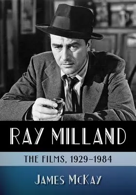 Ray Milland: Milland: filmy, 1929-1984 - Ray Milland: The Films, 1929-1984
