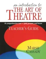 An Introduction To: Divadelné umenie: Úvod do: Divadelné umenie: A Comprehensive Text --Past, Present, and Future - An Introduction To: The Art of Theatre: A Comprehensive Text--Past, Present, and Future