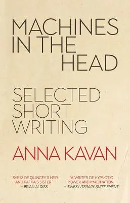Stroje v hlave - Vybrané poviedky Anny Kavan - Machines in the Head - The Selected Short Writing of Anna Kavan