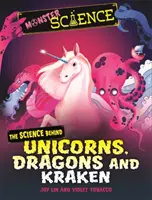 Veda o príšerách: Vedecké poznatky o jednorožcoch, drakoch a krakenoch - Monster Science: The Science Behind Unicorns, Dragons and Kraken