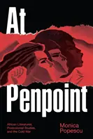 V Penpointe: Africké literatúry, postkoloniálne štúdie a studená vojna - At Penpoint: African Literatures, Postcolonial Studies, and the Cold War