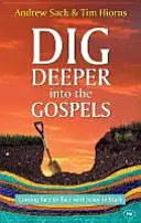 Hlbšie do evanjelií - Tvárou v tvár Ježišovi v Markovi (Sach Andrew (Author)) - Dig Deeper into the Gospels - Coming Face To Face With Jesus In Mark (Sach Andrew (Author))