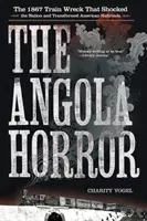 The Angola Horror: Vlak, ktorý v roku 1867 šokoval národ a zmenil americké železnice - The Angola Horror: The 1867 Train Wreck That Shocked the Nation and Transformed American Railroads