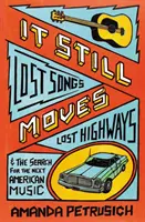 Stále sa to hýbe - Stratené piesne, stratené diaľnice a hľadanie ďalšej americkej hudby - It Still Moves - Lost Songs, Lost Highways, and the Search for the Next American Music
