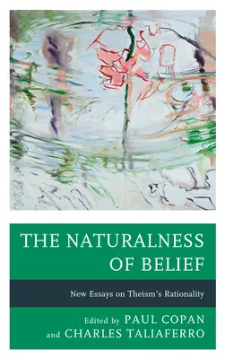Prirodzenosť viery: Nové eseje o racionalite teizmu - The Naturalness of Belief: New Essays on Theism's Rationality