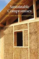 Udržateľné kompromisy: Jurta, dom zo slamených balíkov a ekologické bývanie - Sustainable Compromises: A Yurt, a Straw Bale House, and Ecological Living