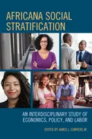 Africana Social Stratification: Interdisciplinárna štúdia o ekonomike, politike a práci - Africana Social Stratification: An Interdisciplinary Study of Economics, Policy, and Labor