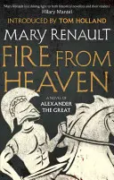 Oheň z neba - román o Alexandrovi Veľkom: A Virago Modern Classic - román Alexandra Alexandroviča. - Fire from Heaven - A Novel of Alexander the Great: A Virago Modern Classic