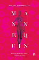 Figurína: Pracujúce ženy v indickom glamour priemysle - Mannequin: Working Women in India's Glamour Industry
