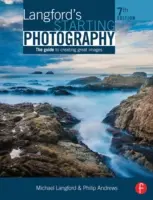Langford's Starting Photography: Sprievodca tvorbou skvelých snímok - Langford's Starting Photography: The Guide to Creating Great Images