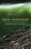 Pošli dážď mojim koreňom: Osvieženie duchovného života kňazov - Send My Roots Rain: Refreshing the Spiritual Life of Priests