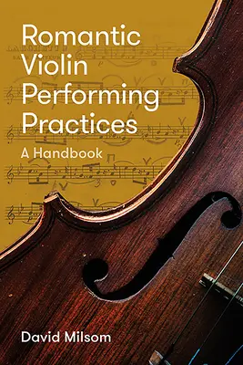 Romantická husľová interpretačná prax: A Handbook - Romantic Violin Performing Practices: A Handbook