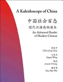 Kaleidoskop Číny: Čítanka pre pokročilých pre modernú čínštinu - A Kaleidoscope of China: An Advanced Reader of Modern Chinese