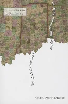 Slobodné černošské komunity a podzemná železnica: Geografia odporu - Free Black Communities and the Underground Railroad: The Geography of Resistance