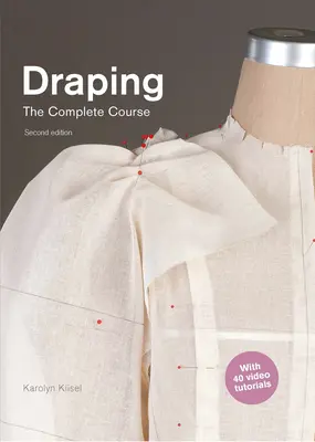 Draping: Kompletný kurz: Druhé vydanie - Draping: The Complete Course: Second Edition