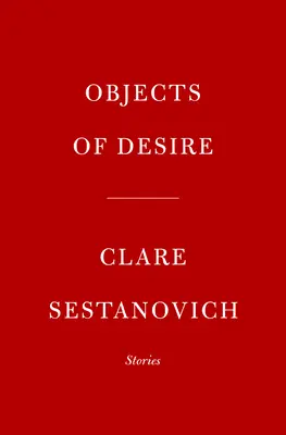 Objects of Desire: Stories (Objekty túžby: Príbehy) - Objects of Desire: Stories