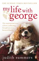 Môj život s Georgeom - inšpiratívny príbeh o tom, ako svojhlavý pes priniesol radosť do rodiny, ktorá trpela smútkom - My Life with George - The Inspirational Story of How a Wilful Dog Brought Joy to a Bereaved Family