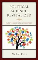 Oživená politológia: Politická politika: doplnenie skladačky o metateóriu - Political Science Revitalized: Filling the Jigsaw Puzzle with Metatheory