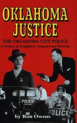Oklahomská spravodlivosť: Storočie pištoľníkov, gangstrov a teroristov - Oklahoma Justice: A Century of Gunfighters, Gangsters and Terrorists