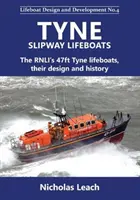 Tyne Slipway Lifeboats - 47ft Tyne Lifeboats RNLI, ich dizajn a história - Tyne Slipway Lifeboats - The RNLI's 47ft Tyne lifeboats, their design and history