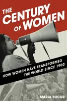 Storočie žien: Ako ženy zmenili svet od roku 1900 - The Century of Women: How Women Have Transformed the World since 1900