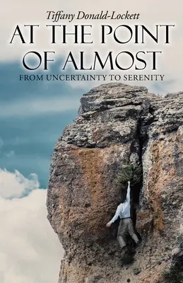 V bode takmer: Od neistoty k pokoju - At the Point of Almost: From Uncertainty to Serenity