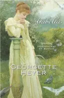 Arabella - Klasické hrdinky Georgette Heyer (Heyer Georgette (Autor)) - Arabella - Georgette Heyer Classic Heroines (Heyer Georgette (Author))