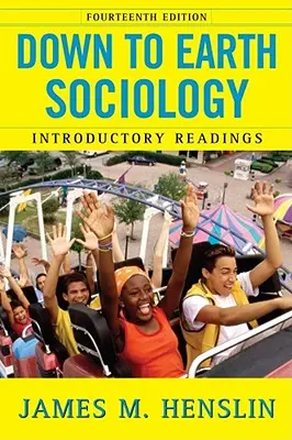 Sociológia na zemi: 14. vydanie: Úvodné čítanie, štrnáste vydanie - Down to Earth Sociology: 14th Edition: Introductory Readings, Fourteenth Edition