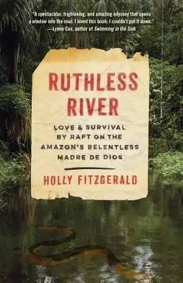 Bezohľadná rieka: Láska a prežitie na plti na neľútostnej rieke Madre de Dios v Amazonke - Ruthless River: Love and Survival by Raft on the Amazon's Relentless Madre de Dios