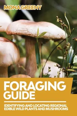Príručka o hľadaní potravy: Identifikácia a vyhľadávanie regionálnych jedlých divokých rastlín a húb - Foraging Guide: Identifying and Locating Regional Edible Wild Plants and Mushrooms