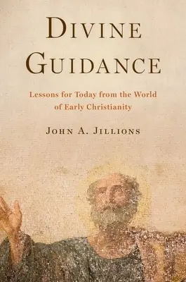 Božské vedenie: Lekcie pre dnešok zo sveta raného kresťanstva - Divine Guidance: Lessons for Today from the World of Early Christianity