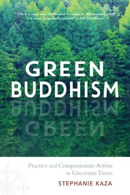 Zelený budhizmus: Prax a súcitná činnosť v neistých časoch - Green Buddhism: Practice and Compassionate Action in Uncertain Times