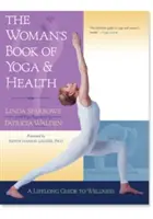Kniha o joge a zdraví pre ženy: Kniha jogy: Celoživotný sprievodca zdravím - The Woman's Book of Yoga and Health: A Lifelong Guide to Wellness