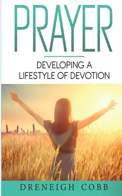 P.R.A.Y.E.R.: Rozvíjanie životného štýlu oddanosti - P.R.A.Y.E.R.: Developing a Lifestyle of Devotion