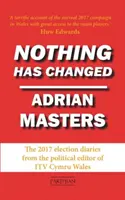 Nič sa nezmenilo - volebné denníky 2017 - Nothing Has Changed - The 2017 Election Diaries