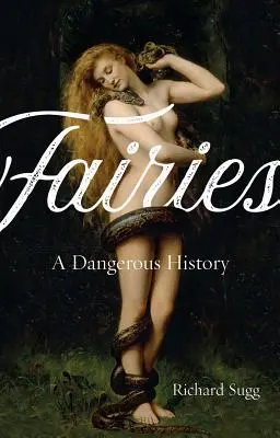 Víly: Nebezpečná história - Fairies: A Dangerous History