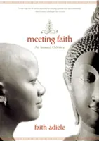 Stretnutie s vierou: Lesné denníky černošskej budhistickej mníšky - Meeting Faith: The Forest Journals of a Black Buddhist Nun