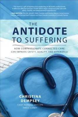 Protiliek na utrpenie: Ako môže súcitná prepojená starostlivosť zlepšiť bezpečnosť, kvalitu a skúsenosti - The Antidote to Suffering: How Compassionate Connected Care Can Improve Safety, Quality, and Experience