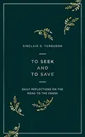 Hľadať a zachraňovať: Každodenné úvahy o ceste ku krížu - To Seek and to Save: Daily Reflections on the Road to the Cross
