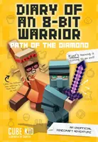 Denník 8-bitového bojovníka: Cesta diamantu, 4: Neoficiálne dobrodružstvo Minecraftu - Diary of an 8-Bit Warrior: Path of the Diamond, 4: An Unofficial Minecraft Adventure