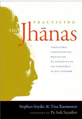 Cvičenie džhán: Tradičná meditácia na sústredenie v podaní ctihodného Pa Auk Sayada W - Practicing the Jhanas: Traditional Concentration Meditation as Presented by the Venerable Pa Auk Sayada W