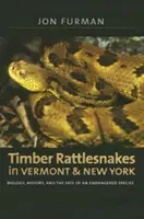 Chrapúň lesný vo Vermonte a New Yorku: Vychádzky a štúdie v regióne: biológia, história a osud ohrozeného druhu - Timber Rattlesnakes in Vermont & New York: Biology, History, and the Fate of an Endangered Species