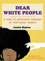 Drahí belosi: Príručka k medzirasovej harmónii v post-rasovej“ Amerike“ - Dear White People: A Guide to Inter-Racial Harmony in Post-Racial